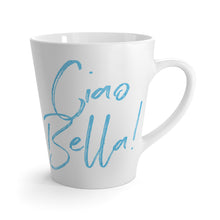 Load image into Gallery viewer, Ciao Bella Latte Mug