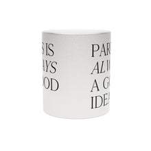 Load image into Gallery viewer, Paris is Always a Good Idea - Metallic Mug (Silver)