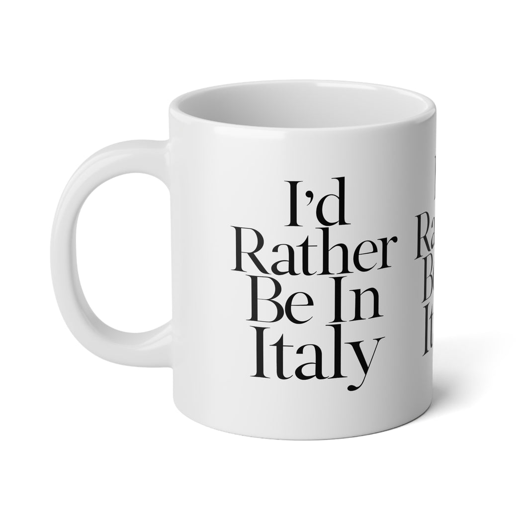 I'd Rather Be In Italy Jumbo Mug, 20oz