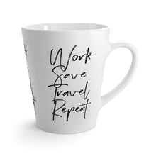 Load image into Gallery viewer, Work Save Travel Repeat Latte Mug