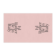 Load image into Gallery viewer, I&#39;d Rather Be in Italy hand towel