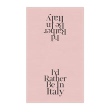 Load image into Gallery viewer, I&#39;d Rather Be in Italy hand towel