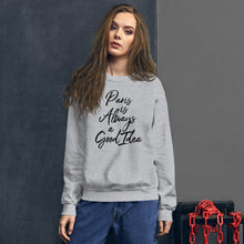 Load image into Gallery viewer, Paris is Always a Good Idea Sweatshirt (5 colors)