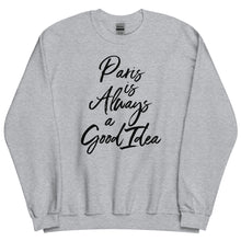 Load image into Gallery viewer, Paris is Always a Good Idea Sweatshirt (5 colors)