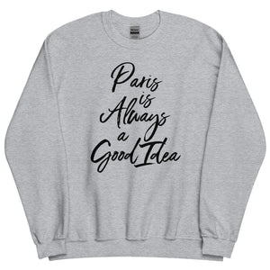 Paris is Always a Good Idea Sweatshirt (5 colors)