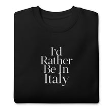 Load image into Gallery viewer, I&#39;d Rather Be In Italy embroidered sweatshirt