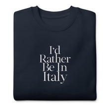 Load image into Gallery viewer, I&#39;d Rather Be In Italy embroidered sweatshirt