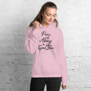 Paris is Always a Good Idea Hoodie