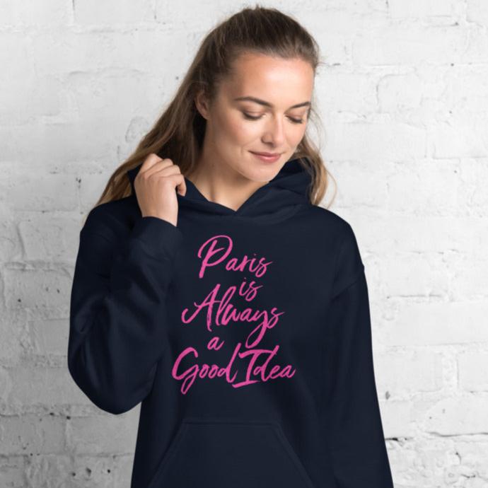 Paris is Always a Good Idea Hoodie